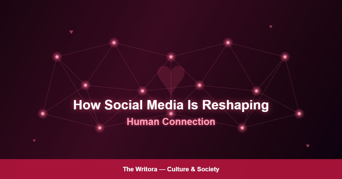 How Social Media Is Reshaping Human Connection: What We're Gaining and What We're Losing